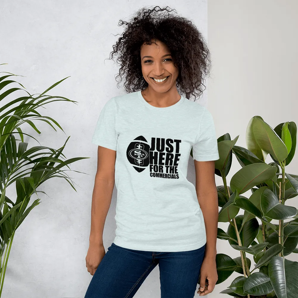 Super Bowl Just Here for Commercials Unisex t-shirt